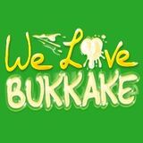 We Love Bukkake