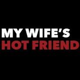 My Wifes Hot Friend